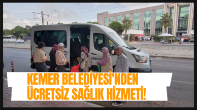 Kemer Belediyesi'nden ücretsiz sağlık hizmeti!