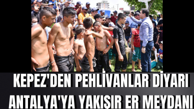 Kepez'den pehlivanlar diyarı Antalya'ya yakışır er meydanı