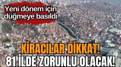 Kiracılar dikkat! 81 ilde zorunlu olacak!