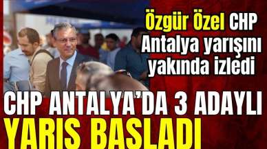 Özgür Özel CHP Antalya yarışında