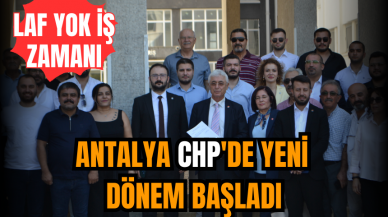 Antalya CHP'de yeni dönem başladı: Laf yok iş zamanı