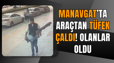 Manavgat’ta Araçtan Tüfek Çaldı! Olanlar oldu