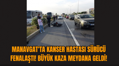 Manavgat'ta Kanser Hastası Sürücü Fenalaştı! Büyük kaza meydana geldi!