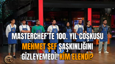 MasterChef’te 100. Yıl Coşkusu: Mehmet Şef Şaşkınlığını Gizleyemedi! Kim elendi