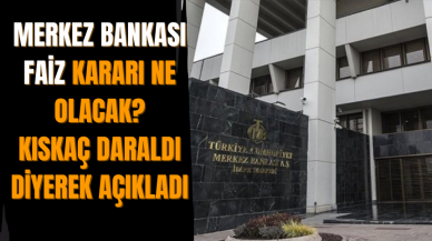 Merkez Bankası faiz kararı ne olacak? Kıskaç daraldı diyerek açıkladı