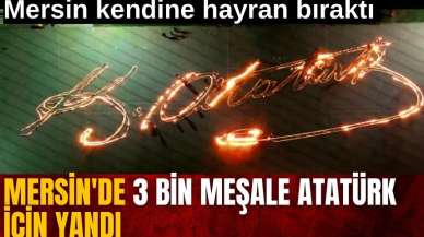 Mersin'de 3 bin meşale Atatürk için yandı