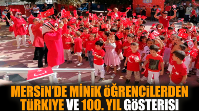 Mersin’de minik öğrencilerden Türkiye ve 100. yıl gösterisi