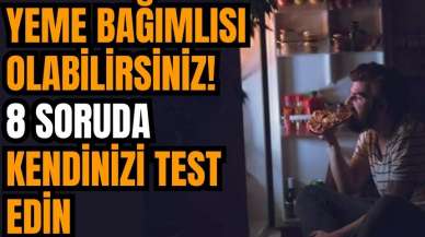 Yeme bağımlısı olabilirsiniz! 8 soruda kendinizi test edin