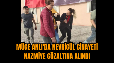 Müge Anlı'da Nevrigül cinayeti: Nazmiye gözaltına alındı