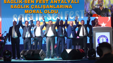 Sağlık-Sen Fest Antalyalı sağlık çalışanlarına moral oldu