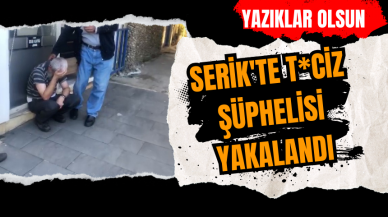 Serik'te t*ciz şüphelisi yakalandı