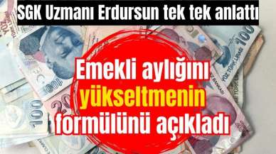 Emekliler dikkat! Aylığınızı yükseltmenin formülünü açıklandı