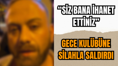 Gece kulübünde silahlı saldırı: Siz bana ihanet ettiniz!