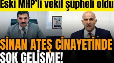 Sinan Ateş cinayetinde şok gelişme! Eski MHP’li vekil şüpheli oldu