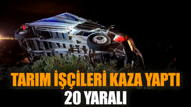 Tarım işçileri kaza yaptı: 20 yaralı