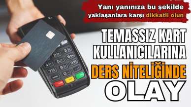 Tek dokunuşta soyuldular! Temassız kart kullanıcılarına ders niteliğinde olay