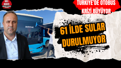 Türkiye’de otobüs krizi büyüyor|61 ilde sular durulmuyor