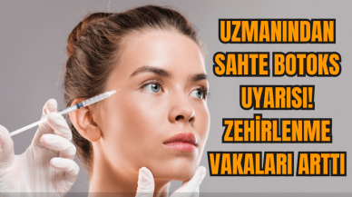 Uzmanından Sahte Botoks Uyarısı: Zehirlenme Vakaları Arttı