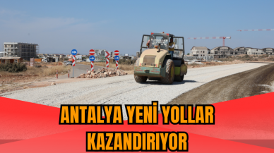 Antalya yeni yollar kazandırıyor