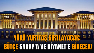 Yükü yurttaş sırtlayacak: Bütçe Saray'a ve Diyanet'e gidecek!