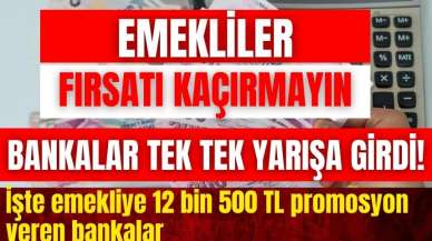 Emekliler bu fırsatı kaçırmayın! İşte 12 bin 500 TL promosyon veren bankalar