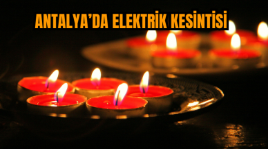 Antalya ve İlçeleri Elektrik Kesintisi! 19 Aralık 2023 Salı