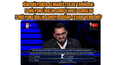 Kim Milyoner Olmak İster’de Tarihi An: 5 Milyon Liralık Soruya doğru cevabı verdi mi?