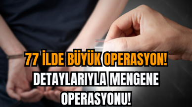 77 İlde Büyük Operasyon! Detaylarıyla Mengene operasyonu!