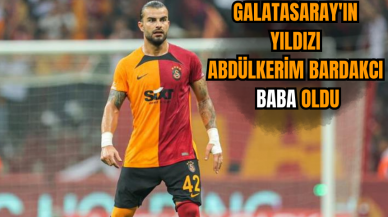 Galatasaray'ın yıldızı Abdülkerim Bardakcı baba oldu