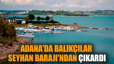 Adana'da balıkçılar Seyhan Barajı'ndan çıkardı