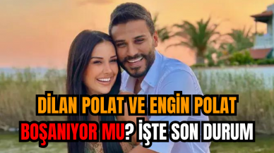 Dilan Polat ve Engin Polat Boşanıyor Mu? İşte Son Durum