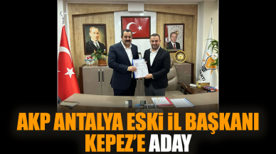 AKP Antalya eski İl Başkanı Kepez’e aday