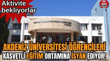 Akdeniz Üniversitesi öğrencileri kasvetli eğitim ortamına isyan ediyor! Aktivite Bekliyorlar