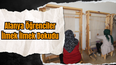 Alanya Öğrenciler İlmek İlmek Dokudu