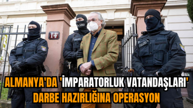 Almanya'da 'İmparatorluk Vatandaşları' darbe hazırlığına operasyon