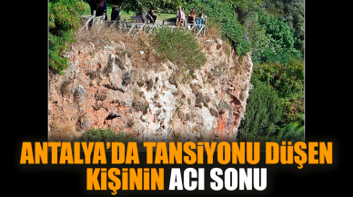 Antalya’da tansiyonu düşen kişinin acı sonu