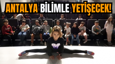 Antalya Bilimle yetişecek!