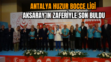 Antalya Huzur Bocce Ligi  Aksaray’ın Zaferiyle Son Buldu