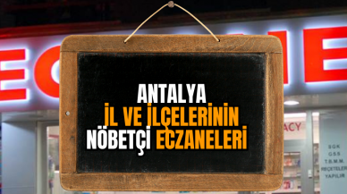 Antalya il ve ilçelerde nöbetçi eczaneler 29 Aralık 2023 Cuma