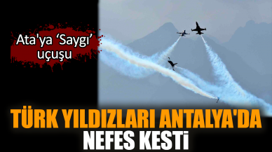 Türk Yıldızları Antalya'da nefes kesti!  Ata'ya Saygı' uçuşu