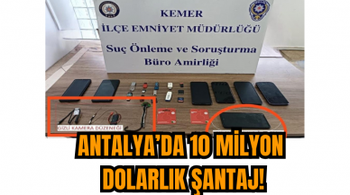 Antalya’da 10 Milyon Dolarlık Şantaj!