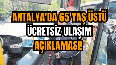 Antalya'da 65 yaş üstü ücretsiz ulaşım açıklaması!