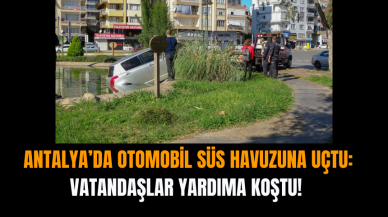 Antalya’da Otomobil Süs Havuzuna Uçtu: Vatandaşlar Yardıma Koştu!