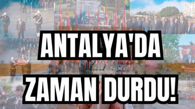 Antalya'da zaman durdu!