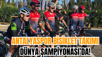 Antalyaspor Bisiklet Takımı Dünya Şampiyonası’da!