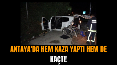 Antaya'da hem kaza yaptı hem de kaçtı!