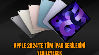 Apple 2024'te tüm iPad serilerini yenileyecek