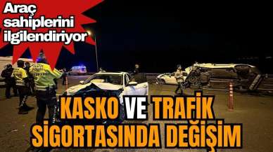 Araç sahiplerini ilgilendiriyor! Kasko ve trafik sigortasında değişim