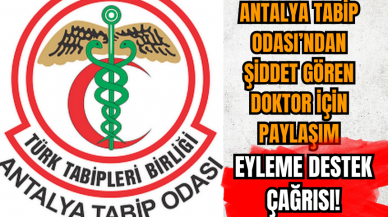 Antalya Tabip Odası hasta yakını tarafından şiddet gören doktor hakkında açıklamada yaptı