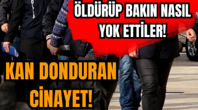 Kan donduran cinayet! Öldürüp bakın nasıl yok ettiler!